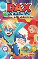 Dax to the Max: Blah Blah Blobs vs. Power Pods 1774822105 Book Cover
