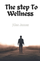 THE STEP TO WELLNESS B0CFCRMX1H Book Cover