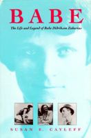 Babe: The Life and Legend of Babe Didrikson Zaharias (Sport and Society) 025206593X Book Cover