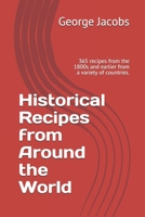 Historical Recipes from Around the World: 365 recipes from the 1800s and earlier from a variety of countries. B089M61KYP Book Cover