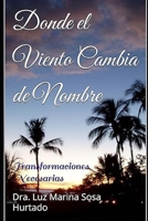 Donde el Viento Cambia de Nombre: Historias de Coraje y Transformación en Tiempos Difíciles (Spanish Edition) B0GXRRFS1L Book Cover
