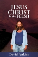 Jesus Christ in the Flesh 154567325X Book Cover