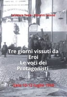 Tre giorni vissuti da eroi. Le voci dei protagonisti.: Gela 10-12 luglio 1943 (Italian Edition) B08BVWTGL3 Book Cover