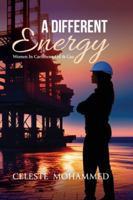 A Different Energy: Women in Caribbean Oil & Gas 976829194X Book Cover
