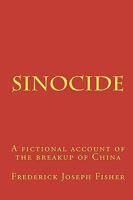 Sinocide: A Fictional Account of the Breakup of China 0981929168 Book Cover