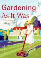 Gardening As It Was: From the Pages of Amateur Gardening 1884-1945 0713473681 Book Cover