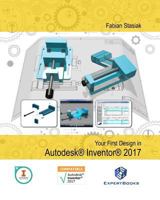 Your First Design in Autodesk Inventor 2017 1533534136 Book Cover