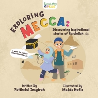 Exploring Mecca: Discovering inspirational stories of Rasulullah ? (Little Seerah Seekers) 981940651X Book Cover