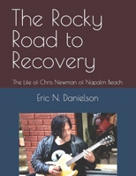 The Rocky Road to Recovery: The Life of Chris Newman of Napalm Beach null Book Cover