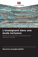 L'enseignant dans une école inclusive: Explorer les concepts et la compréhension de l'éducation inclusive 6206348652 Book Cover