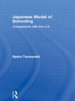 Japanese Model of Schooling: Comparisons with the U.S. 1138992828 Book Cover
