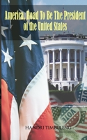 America, The Road To Be The President of The United States 1088172776 Book Cover