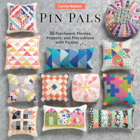 Pin Pals: 40 Patchwork Pinnies, Poppets, and Pincushions with Pizzazz 1604689595 Book Cover