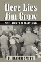 Here Lies Jim Crow: Civil Rights in Maryland 0801888077 Book Cover