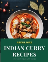 Indian Curry Recipes: Many Variety Indian Curry Recipes B08YS2J8KC Book Cover