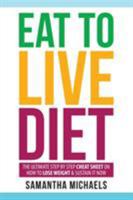 Eat to Live Diet: The Ultimate Step by Step Cheat Sheet on How to Lose Weight & Sustain It Now 1628847174 Book Cover