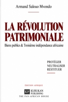 La Révolution Patrimoniale: Biens publics & Troisième indépendance africaine 995618506X Book Cover
