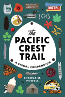 The Pacific Crest Trail : A Visual Compendium 163217328X Book Cover