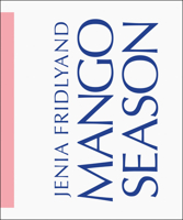 Jenia Fridlyand: Mango Season 3969995248 Book Cover