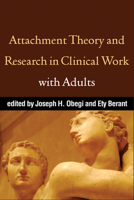 Attachment Theory and Research in Clinical Work with Adults 1593859988 Book Cover