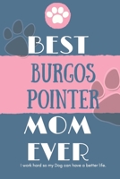 Best  Burgos Pointer Mom Ever Notebook  Gift: Lined Notebook  / Journal Gift, 120 Pages, 6x9, Soft Cover, Matte Finish 167838058X Book Cover