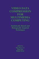 Video Data Compression for Multimedia Computing: Statistically Based and Biologically Inspired Techniques (The Springer International Series in Engineering and Computer Science) 0792397908 Book Cover
