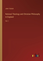 Rational Theology and Christian Philosophy in England: Vol. I 3368802542 Book Cover