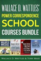 Wallace D. Wattles' Power Correspondence School Courses Bundle: Wallace D. Wattles' Health Science Course + Wealth Science Course + Talent Development Course + Marital Happiness Course 1978197934 Book Cover