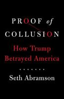 Proof of Collusion: How Trump Betrayed America 1982116080 Book Cover