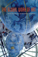 The Global Work of Art: World's Fairs, Biennials, and the Aesthetics of Experience 022629174X Book Cover