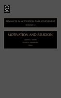 Motivation and Religion, Volume 14 (Advances in Motivation and Achievement) (Advances in Motivation and Achievement) 0762312599 Book Cover