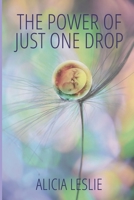 The Power of Just One Drop B0C7FBVWBB Book Cover