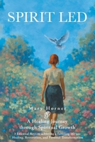 Spirit Led: A Healing Journey through Spiritual Growth; 3 Essential Keys to achieving a fulfilling life are: Healing, Restoration, and Personal Transformation B0FWSYJKPV Book Cover