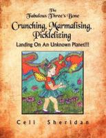 The Fabulous Three's Bone Crunching, Marmalising, Picklelizing Landing on an Unknown Planet!!! 1467877654 Book Cover