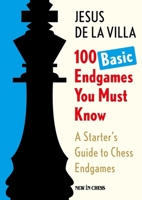 100 Basic Endgames You Must Know: A Starter's Guide to Chess Endgames 9083627926 Book Cover
