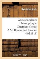 Correspondance Philosophique. Quatria]me Lettre. A M. Benjamin-Constant 2012959091 Book Cover