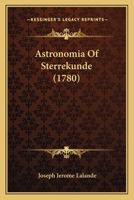 Astronomia: Of, Sterrekunde, Volume 1 1166070212 Book Cover