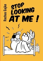 Stop looking at me ! 2322407763 Book Cover