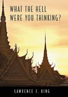 What the Hell Were You Thinking? 145356067X Book Cover