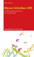 Warum Schreiben Hilft: Die Wirksamkeitsnachweise Zur Poesietherapie 3525401612 Book Cover