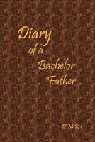 Diary of a Bachelor Father 1463752202 Book Cover