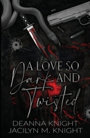 A Love so Dark and Twisted (The Dark Love Series) B0DT3F6P3S Book Cover