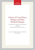 The Library of Lewis Henry Morgan (Transactions of the American Philosophical Society) (Transactions of the American Philosophical Society) 0871698463 Book Cover