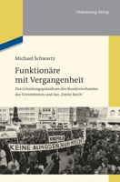 Funktionäre Mit Vergangenheit: Das Gründungspräsidium Des Bundesverbandes Der Vertriebenen Und Das Dritte Reich 3486716263 Book Cover