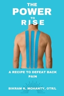 The Power to Rise: A Recipe to Defeat Back Pain B0F4MFYXPR Book Cover