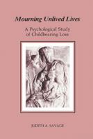 Mourning Unlived Lives: A Psychological Study of Childbearing Loss (Chiron Monograph Series) 0933029403 Book Cover