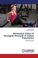 Normative Value of Handgrip Strength in Indian Population: A Primary Data 3659509353 Book Cover