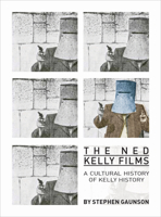 The Ned Kelly Films: A Cultural History of Kelly History 1841506362 Book Cover