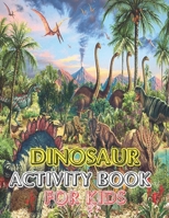 Dinosaur Activity book for kids: Great Gift For boys & Girl vol-1 1673452035 Book Cover