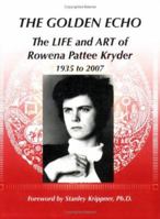 The Golden Echo: The Life and Art of Rowena Pattee Kryder 0972274766 Book Cover